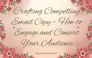 Crafting Compelling Email Copy – How to Engage and Convert Your Audience