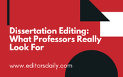 Dissertation Editing: What Professors Really Look For