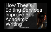 How Thesis Editing Services Improve Your Academic Writing