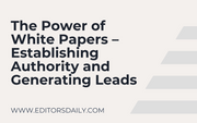 The Power of White Papers – Establishing Authority and Generating Leads